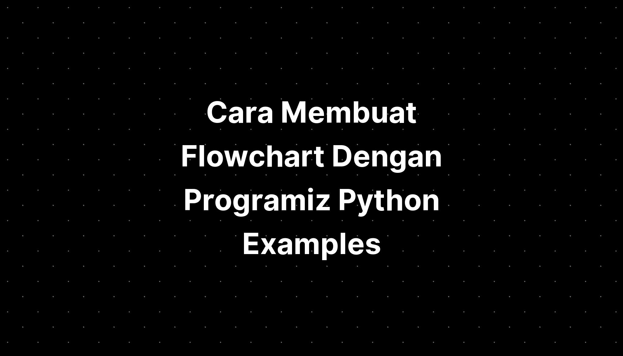 Cara Membuat Flowchart Dengan Programiz Python Examples - IMAGESEE